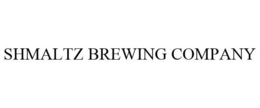SHMALTZ BREWING COMPANY trademark
