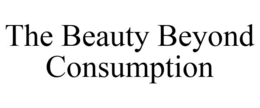 THE BEAUTY BEYOND CONSUMPTION trademark