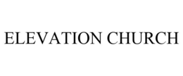 ELEVATION CHURCH trademark