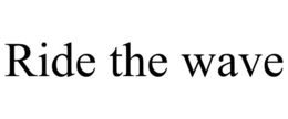RIDE THE WAVE trademark