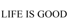 LIFE IS GOOD trademark