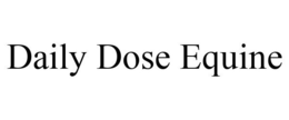 DAILY DOSE EQUINE trademark