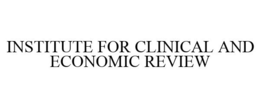 INSTITUTE FOR CLINICAL AND ECONOMIC REVIEW trademark