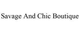 SAVAGE AND CHIC BOUTIQUE trademark