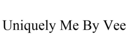 UNIQUELY ME BY VEE trademark