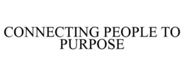 CONNECTING PEOPLE TO PURPOSE trademark