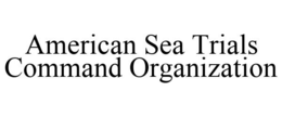AMERICAN SEA TRIALS COMMAND ORGANIZATION trademark