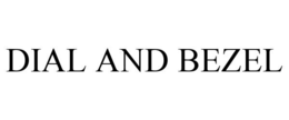 DIAL AND BEZEL trademark