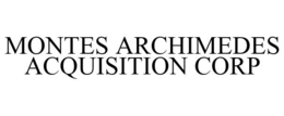 MONTES ARCHIMEDES ACQUISITION CORP trademark