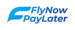 F FLY NOW PAY LATER trademark