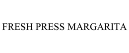 FRESH PRESS MARGARITA trademark