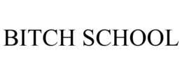 BITCH SCHOOL trademark