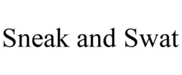 SNEAK AND SWAT trademark