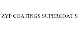 ZYP COATINGS SUPERCOAT S trademark
