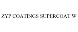 ZYP COATINGS SUPERCOAT W trademark