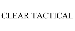 CLEAR TACTICAL trademark