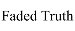 FADED TRUTH trademark
