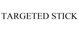 TARGETED STICK trademark