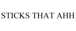 STICKS THAT AHH trademark