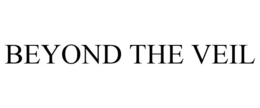 BEYOND THE VEIL trademark
