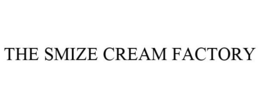 THE SMIZE CREAM FACTORY trademark