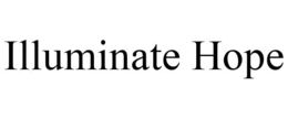 ILLUMINATE HOPE trademark