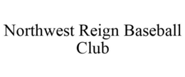 NORTHWEST REIGN BASEBALL CLUB trademark