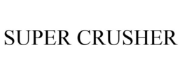 SUPER CRUSHER trademark