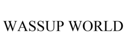 WASSUP WORLD trademark