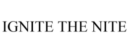 IGNITE THE NITE trademark