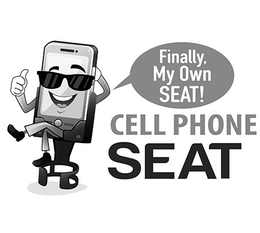 FINALLY, MY OWN SEAT! CELL PHONE SEAT trademark