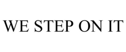 WE STEP ON IT trademark