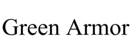 GREEN ARMOR trademark