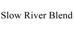 SLOW RIVER BLEND trademark