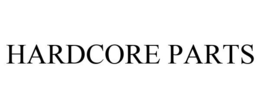 HARDCORE PARTS trademark
