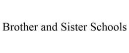 BROTHER AND SISTER SCHOOLS trademark