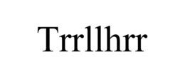 TRRLLHRR trademark