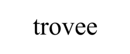 TROVEE trademark