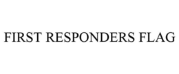 FIRST RESPONDERS FLAG trademark