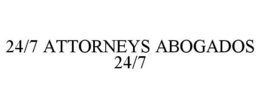 24/7 ATTORNEYS ABOGADOS 24/7 trademark