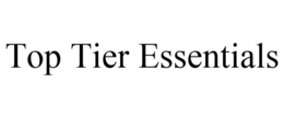 TOP TIER ESSENTIALS trademark