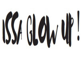 ISSA GLOW UP! trademark