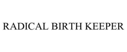 RADICAL BIRTH KEEPERS trademark