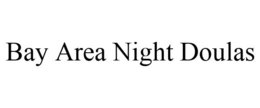 BAY AREA NIGHT DOULAS trademark
