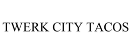 TWERK CITY TACOS trademark