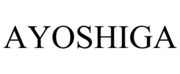 AYOSHIGA trademark