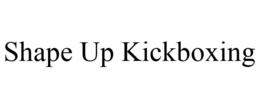 SHAPE UP KICKBOXING trademark