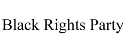 BLACK RIGHTS PARTY trademark