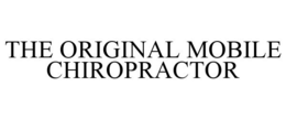 THE ORIGINAL MOBILE CHIROPRACTOR trademark