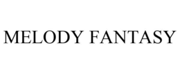 MELODY FANTASY trademark